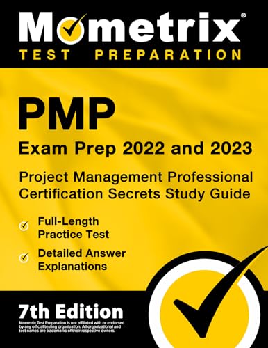 PMP Exam Prep 2022 and 2023: Project Management Professional Certification Secrets Study Guide, Full-Length Practice Test, Detailed Answer Explanations: [PMBOK 7th Edition] (Mometrix Test Preparation)