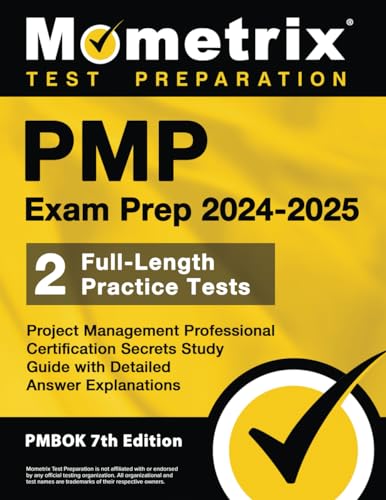 PMP Exam Prep 2024-2025: 2 Full-Length Practice Tests, Project Management Professional Certification Secrets Study Guide with Detailed Answer Explanations: [PMBOK 7th Edition] von Mometrix Media LLC