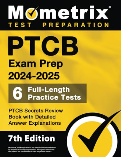 PTCB Exam Prep 2024-2025 Study Guide - 6 Full-Length Practice Tests, PTCB Secrets Review Book with Detailed Answer Explanations: [7th Edition] von Mometrix Media LLC