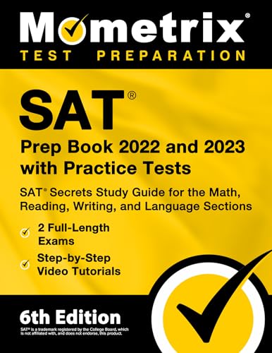 SAT Prep Book 2022 and 2023 with Practice Tests: SAT Secrets Study Guide for the Math, Reading, Writing, and Language Sections, 2 Full-Length Exams, Step-by-Step Video Tutorials: [6th Edition]