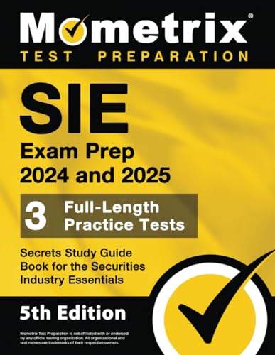 SIE Exam Prep 2024 and 2025 - 3 Full-Length Practice Tests, Secrets Study Guide Book for the Securities Industry Essentials: [5th Edition]