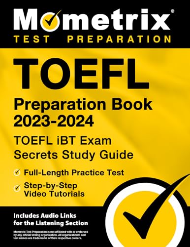 TOEFL Preparation Book 2023-2024 - TOEFL iBT Exam Secrets Study Guide, Full-Length Practice Test, Step-by-Step Video Tutorials: [Includes Audio Links for the Listening Section] von Mometrix Media LLC