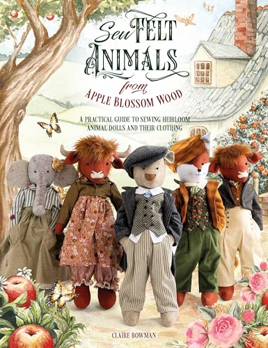 Sew Felt Animals from Apple Blossom Wood: A Practical Guide to Sewing Heirloom Animal Dolls and Their Clothing von David & Charles