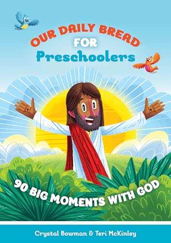 Our Daily Bread for Preschoolers: 90 Big Moments with God (Our Daily Bread for Kids)