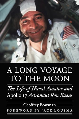 A Long Voyage to the Moon: The Life of Naval Aviator and Apollo 17 Astronaut Ron Evans (Outward Odyssey: a People's History of Spaceflight) von University of Nebraska Press