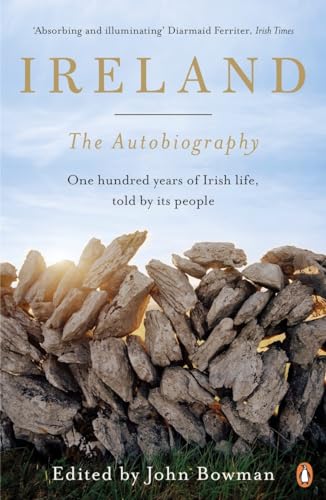 Ireland: The Autobiography: One Hundred Years of Irish Life, Told by Its People