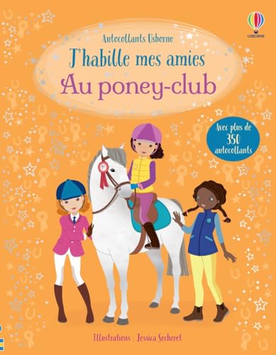 Au poney-club - J'habille mes amies: Avec plus de 350 autocollants von USBORNE