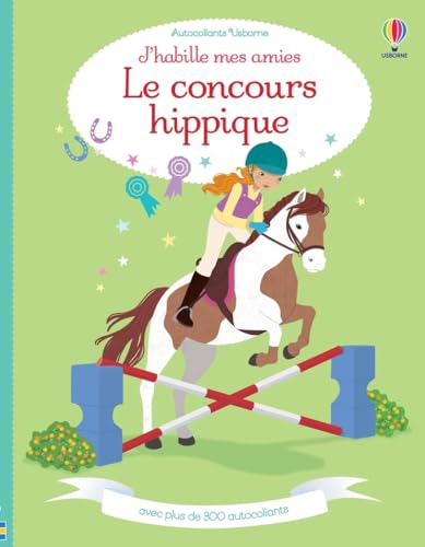 J'habille mes amies - Le concours hippique - Dès 5 ans: Avec plus de 300 autocollants réutilisables