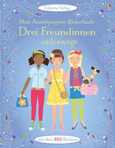 Mein Anziehpuppen-Stickerbuch: Drei Freundinnen unterwegs