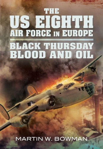Us Eighth Air Force in Europe, Volume 2: The Eagle Spreads It's Wings: 'Blitz Week - Black Thursday, Blood and Oil'