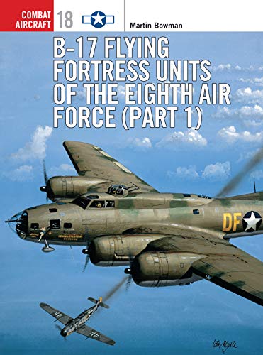 B-17 Flying Fortress Units of the Eighth Air Force (Combat Aircraft, 18)
