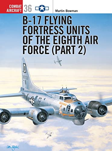 B-17 Flying Fortress Units of the Eighth Air Force (Combat Aircraft, Band 36)
