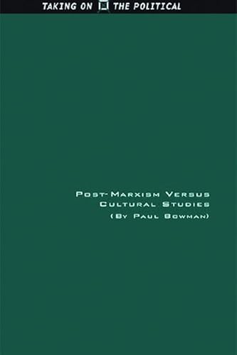 Post-Marxism Versus Cultural Studies: Theory, Politics and Intervention (Taking on the Political) von Edinburgh University Press