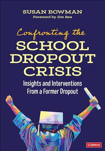 Confronting the School Dropout Crisis: Insights and Interventions From a Former Dropout von Corwin