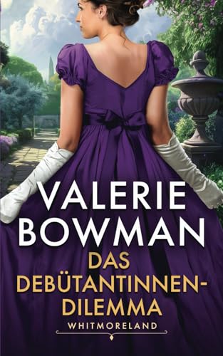 Das Debütantinnen-Dilemma: Die Whitmorelands von Valerie Bowman Books