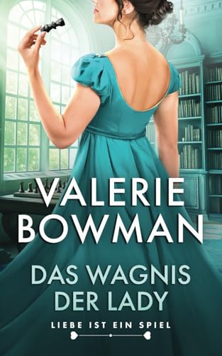 Das Wagnis der Lady (Liebe ist ein Spiel, Band 2) von Valerie Bowman Books