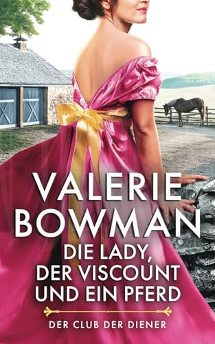 Die Lady, Der Viscount und ein Pferd (Der Club der Diener, Band 4) von Valerie Bowman Books