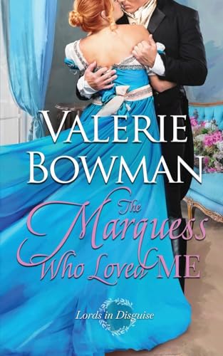 The Marquess Who Loved Me (Lords in Disguise, Band 3) von Valerie Bowman Books