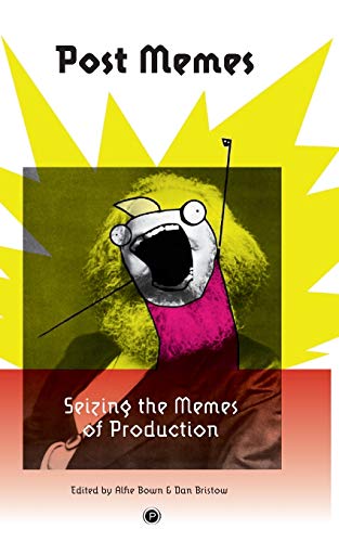 Post Memes: Seizing the Memes of Production von Punctum Books