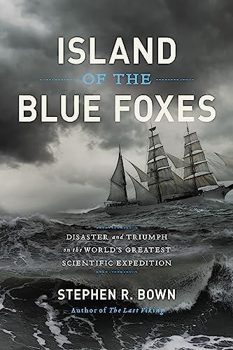 Island of the Blue Foxes: Disaster and Triumph on the World's Greatest Scientific Expedition (A Merloyd Lawrence Book)