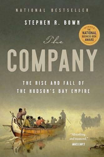 The Company: The Rise and Fall of the Hudson's Bay Empire