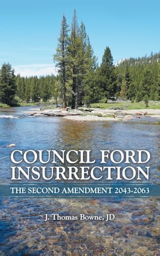 Council Ford Insurrection: The Second Amendment 2043-2063 von Archway Publishing