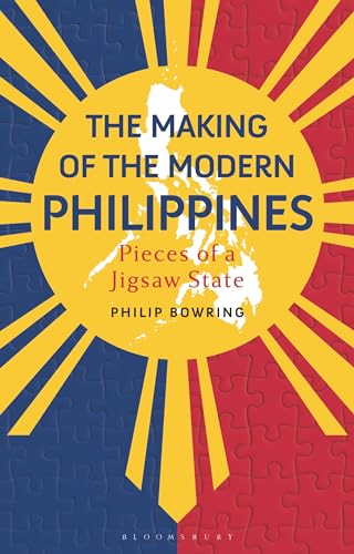 The Making of the Modern Philippines: Pieces of a Jigsaw State von Bloomsbury Academic