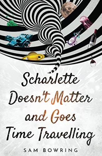 Scharlette Doesn't Matter and Goes Time Travelling (Scharlette Day, Band 1) von Flitterstix Press