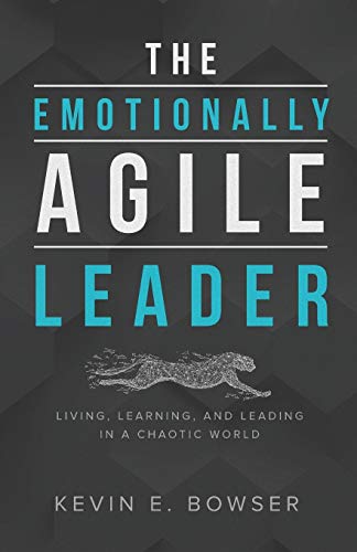 The Emotionally Agile Leader: Living, Learning, and Leading in a Chaotic World von Lucid Books