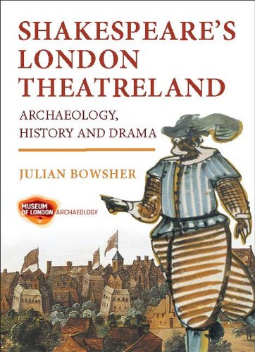 Shakespeare's London Theatreland: Archaeology, History and Drama