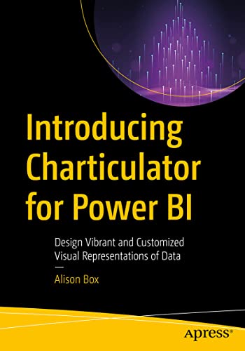 Introducing Charticulator for Power BI: Design Vibrant and Customized Visual Representations of Data von Apress