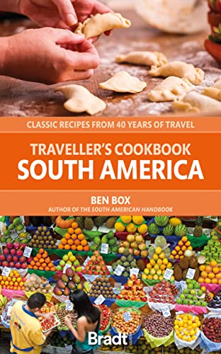 The Traveller's Cookbook South America: Classic Recipes from 40 Years of Travel (Traveller’s Cookbooks) von Bradt Travel Guides