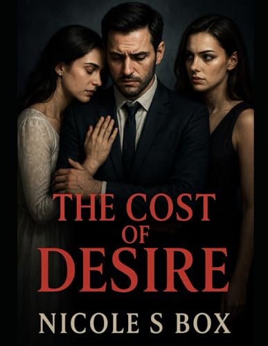The Cost of desires: When passion blinds reason, the price is more than you can afford