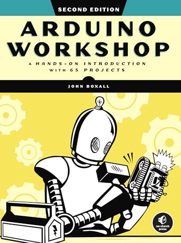 Arduino Workshop, 2nd Edition: A Hands-on Introduction with 65 Projects
