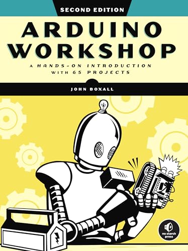 Arduino Workshop, 2nd Edition: A Hands-on Introduction with 65 Projects von No Starch Press