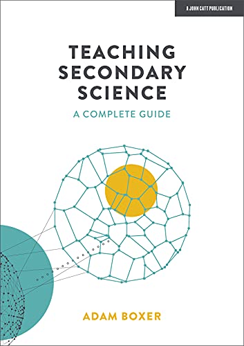Teaching Secondary Science: A Complete Guide von John Catt Educational