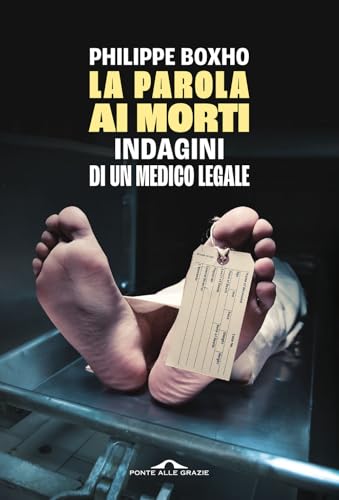 La parola ai morti. Indagini di un medico legale (Fuori collana) von Ponte alle Grazie