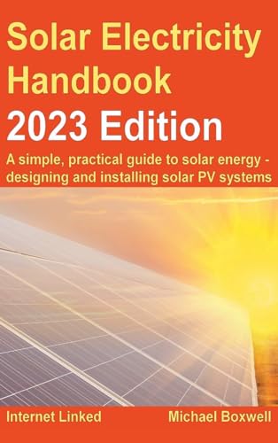 Solar Electricity Handbook - 2023 Edition: A simple, practical guide to solar energy – designing and installing solar photovoltaic systems von Greenstream Publishing