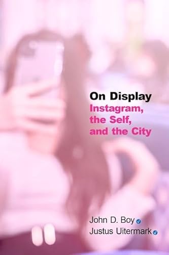 On Display: Instagram, the Self, and the City (Computational Social Science) von Oxford University Press Inc