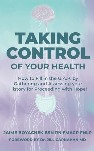 Taking Control of Your Health: How to Fill in the G.A.P. by Gathering and Assessing your History for Proceeding with Hope! von Author Academy Elite