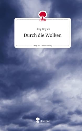 Durch die Wolken. Life is a Story - story.one von story.one publishing