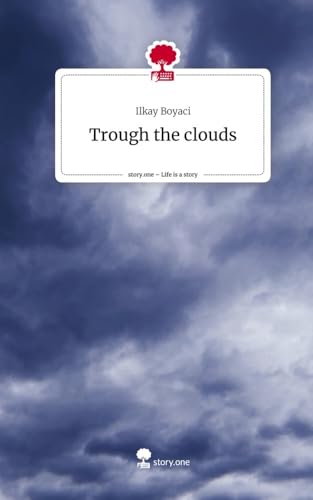 Trough the clouds. Life is a Story - story.one von story.one publishing