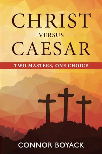 Christ versus Caesar: Two Masters, One Choice von Libertas Institute