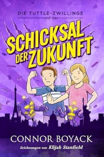 Die Tuttle-Zwillinge und das Schicksal der Zukunft (Die Tuttle-Zwillinge: Wirtschaft kinderleicht verstehen)