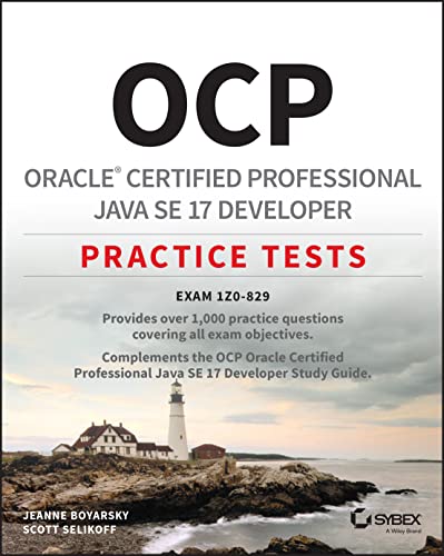 OCP Oracle Certified Professional Java SE 17 Developer Practice Tests: Exam 1Z0-829 von Sybex
