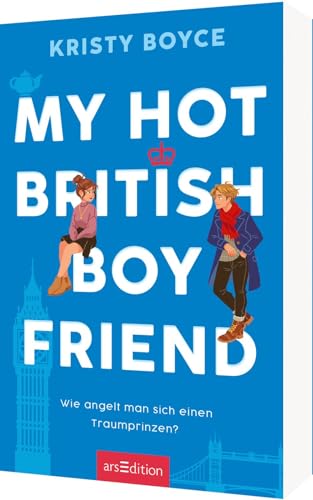 My Hot British Boyfriend (Boyfriend 1): Wie angelt man sich einen Traumprinzen? | Eine romantische Friends-to-Lovers-Komödie mit ganz viel Herz! von Ars Edition