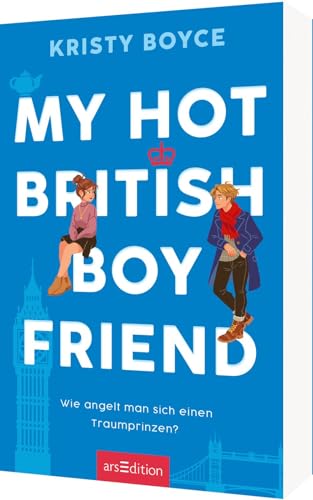 My Hot British Boyfriend (Boyfriend 1): Wie angelt man sich einen Traumprinzen? | Eine romantische Friends-to-Lovers-Komödie mit ganz viel Herz!