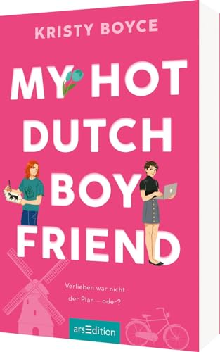 My Hot Dutch Boyfriend (Boyfriend 2): Verlieben war nicht der Plan – oder? | Eine romantische Friends-to-Lovers-Komödie mit ganz viel Herz! von arsEdition GmbH