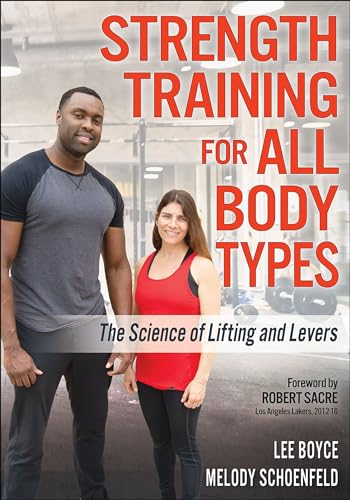 Strength Training for All Body Types: The Science of Lifting and Levers von Human Kinetics