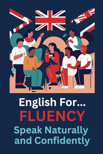 English For… Fluency: Speak Naturally and Confidently von Independently published